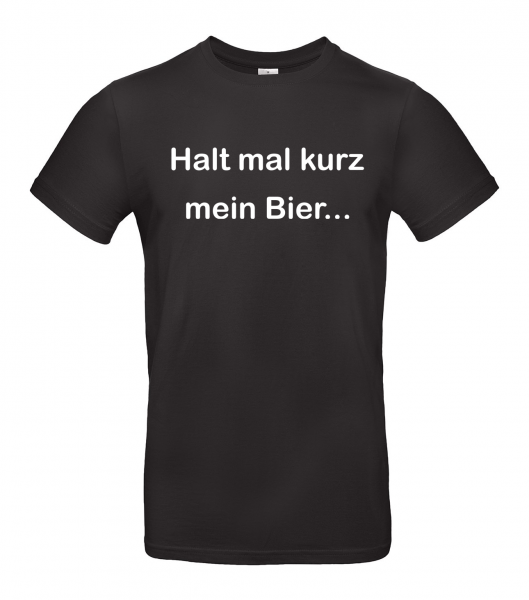 T-Shirt Halt mal kurz mein Bier